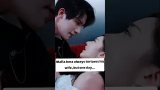 Mafia Boss Tortures His Wife But One Day Cdrama Mafia Douyin Zhuyiwei Zhuyi Shorts Love 