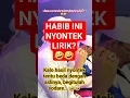 Download Lagu HABIB INI NYONTEK LIRIK?