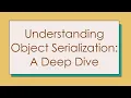Understanding Object Serialization A Deep Dive