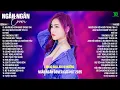 Lagu NGƯỜI BÊN GỐI NGƯỜI TRONG TIM♫NGÂN NGÂN COVER NHẠC BALLAD XU HƯỚNG TRIỆU VIEW -ALLBUM HOT TREND 2025