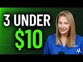 3 Stocks Under 10 With Massive Upside