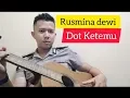 Download Lagu RUSMINA DEWI - DOT KETEMU I acoustic cover by vicky z33ronine I