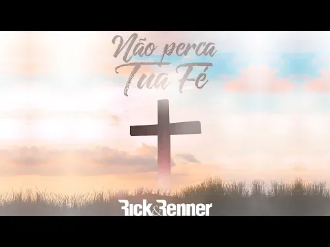 Clipe de Não Perca Tua Fé - Rick & Renner