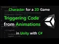 Unity Triggering Code from Animation Events Setting Up Character for a 2D Game pt 2