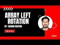 Array Left Rotation Rotate an array in Java