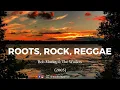 Lagu Bob Marley - Roots, Rock, Reggae