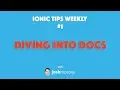 DIVING INTO DOCS - Ionic Tips Weekly Ep 1