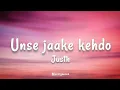 Download Lagu Justh - Unse Jaake Kehdo | (Lyrics) 