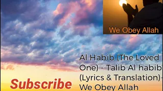 Download Al Habib (The Loved One) - Talib Al habib (Lyrics \u0026 Translation) - We Obey Allah MP3