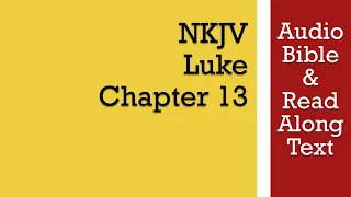 Download Luke 13 - NKJV (Audio Bible \u0026 Text) MP3