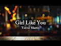 Trevor Martin - Girl Like You (Official Lyric Video)