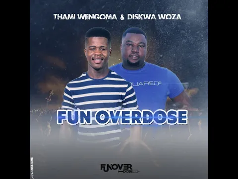 Download MP3 Thami Wengoma x Diskwa- Fun Overdose