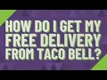 How do I get my free delivery from Taco Bell