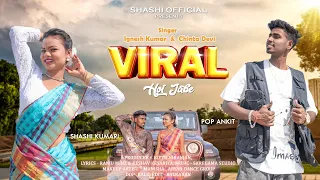 viral hoi jabe pop ankit u0026 sashi singer ignesh kumar u0026 chinta devi new nagpuri song