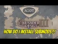 How to Install SUBMODS for Crusader King 3 Game of Thrones Mod 2025