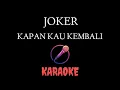 Download Lagu Joker - Kapan Kau Kembali Karaoke