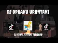 DJ OPUAKU URUNTANI DJ VIRAL TIKTOK TERBARU JEDAG JEDUH 2022 🎶‼️