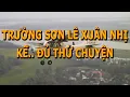 Lagu Không Quân Trường Sơn Lê Xuân Nhị Kể Chuyện..   Đủ Thứ