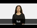 How to pronounce LUZ in Latin American Spanish