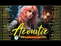 Download Lagu Sweet OPM Acoustic Top Hits With Lyrics 2025 ❤️ Chill Of Trending Tagalog Songs Cover Playlist