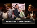 Kevin Gates On Marrying Brittany Renner For 52 Days I CLUB SHAY SHAY