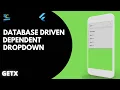 Database Driven Dependent Dropdown in Flutter using GetX Flutter GetX