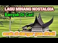 Download Lagu LAGU MINANG NOSTALGIA PILIHAN TERBAIK_ENAK DI DENGAR PAS DI HATI