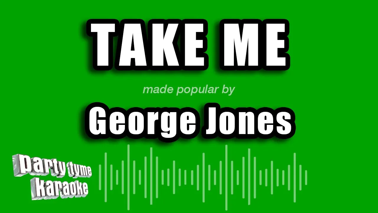 George Jones - Take Me (Karaoke Version) George Jones - Take Me (Karaoke Version)