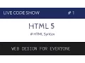 HTML5 Syntax - HTML5 Series LiveCode Show