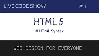 HTML5 Syntax - HTML5 Series LiveCode Show