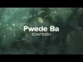 Pwede Ba - Soapdish (Official Lyric Video)