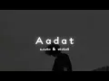 Download Lagu Aadat _(Slowed \u0026 Reverb) - Atif Aslam
