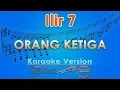 Download Lagu ILIR 7 - Orang Ketiga (Karaokel) | GMusic