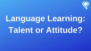 Language Learning, Talent or Attitude?