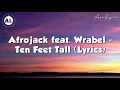 Afrojack feat. Wrabel - Ten Feet Tall (Lyrics)