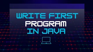 Write the first program in Java Hello World Java Programming for Beginners