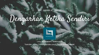 Download Dengarkan Ketika Anda Sedang Sendiri | Ust. Hanan Attaki, Lc MP3