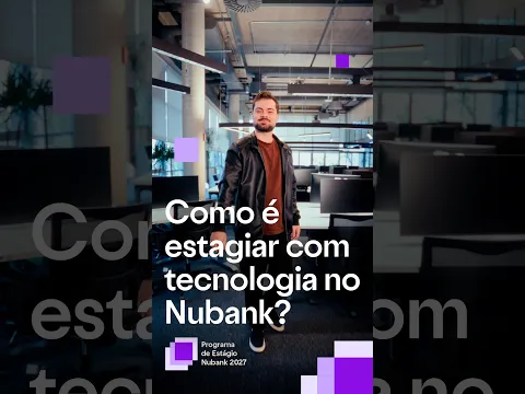Como é estagiar com tecnologia do Nubank?