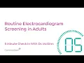 5 Minute Check-In Routine Electrocardiogram Screening in Adults