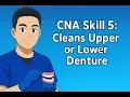 Credentia CNA Skill 5 Cleans upper or lower denture updated