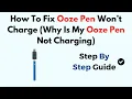 How To Fix Ooze Pen Won t Charge Why Is My Ooze Pen Not Charging