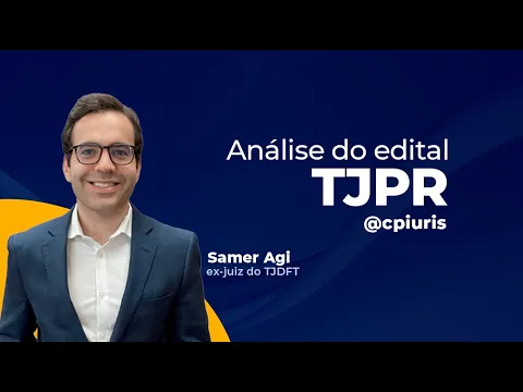 Vídeo: análise do edital do TJ-PR e as fases do concurso de magistratura