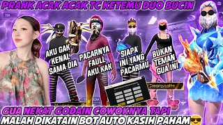 PRANK ACAK TC KETEMU DUO BUCIN, GUA NEKAT GODAIN COWONYA TAPI MALAH DIKATAIN BOT!! AUTO KASIH PAHAM🔥