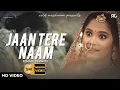 Download Lagu Jaan Tere Naam (Full Song) - Rahul Jain Feat. Soumee Sailsh | Dharti Putra Nandini | Nazaara TV