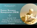 HRM Lecture - Training and Development Finding Needs and Designing Programs