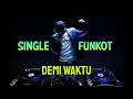 SINGLE FUNKOT - DEMI WAKTU