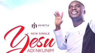 joe mettle yesu edi nkunim lyrics video 
