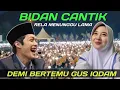 Lagu Gus iqdam terbaru⁉️bidan cantik rela menunggu lama demi bertemu Gus iqdam 