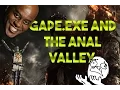 GAPE exe and the anal valley