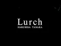 Haruhisa Tanaka『Lurch』(Official MV)